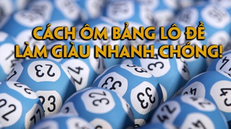 Kinh nghiệm ôm bảng lô đề sinh lời